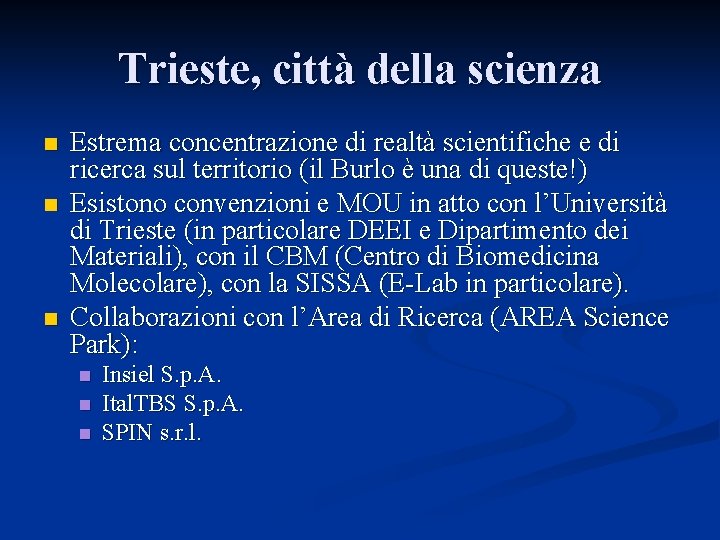 Trieste, città della scienza n n n Estrema concentrazione di realtà scientifiche e di