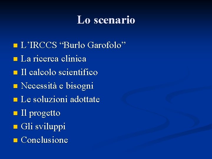 Lo scenario L’IRCCS “Burlo Garofolo” n La ricerca clinica n Il calcolo scientifico n