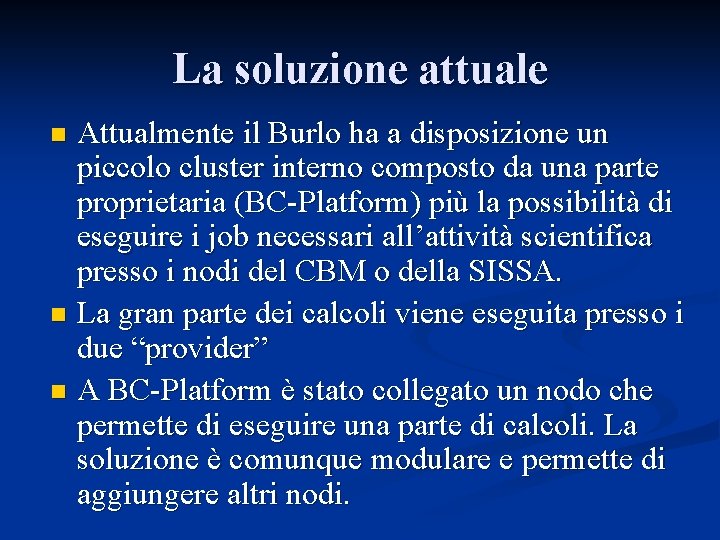 La soluzione attuale Attualmente il Burlo ha a disposizione un piccolo cluster interno composto