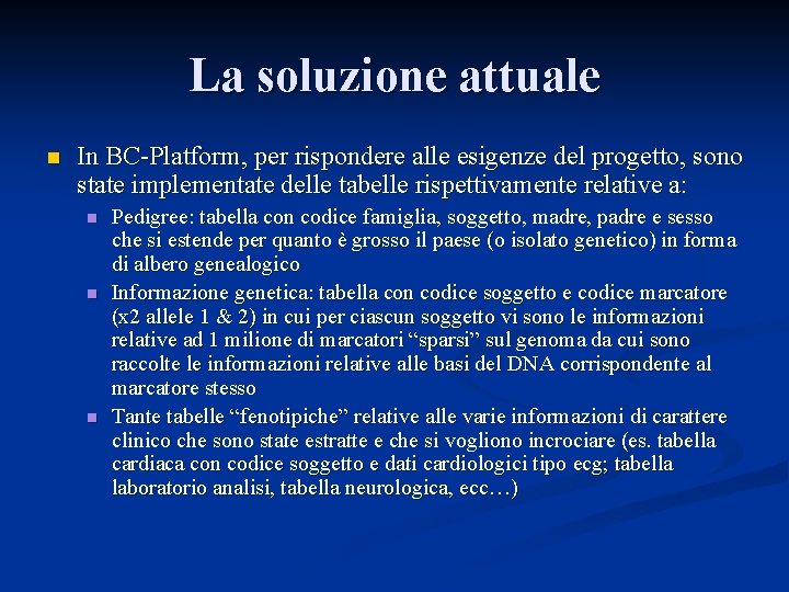 La soluzione attuale n In BC-Platform, per rispondere alle esigenze del progetto, sono state