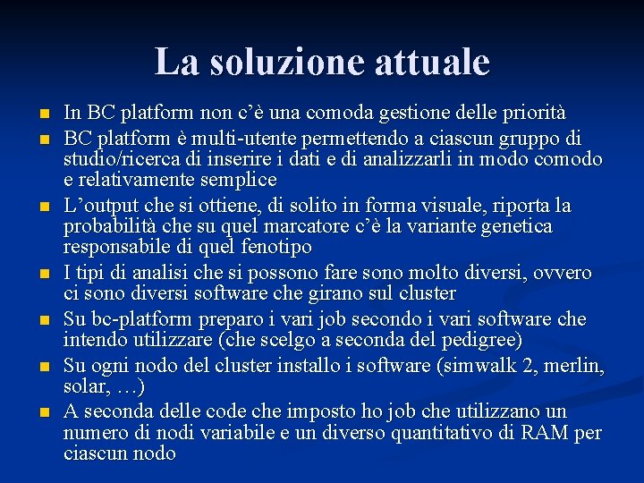 La soluzione attuale n n n n In BC platform non c’è una comoda