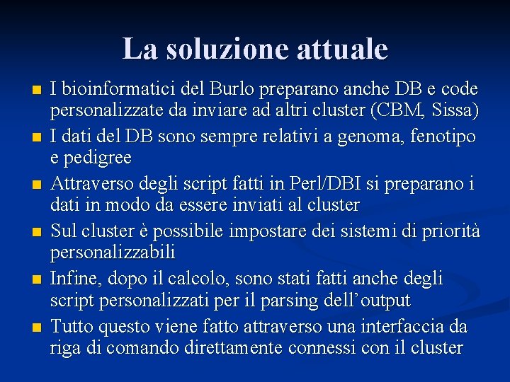 La soluzione attuale n n n I bioinformatici del Burlo preparano anche DB e