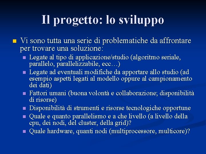 Il progetto: lo sviluppo n Vi sono tutta una serie di problematiche da affrontare