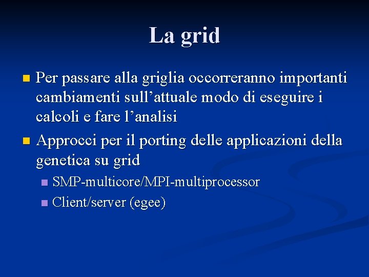 La grid Per passare alla griglia occorreranno importanti cambiamenti sull’attuale modo di eseguire i