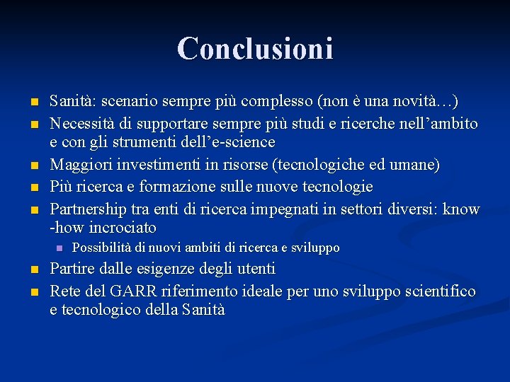 Conclusioni n n n Sanità: scenario sempre più complesso (non è una novità…) Necessità