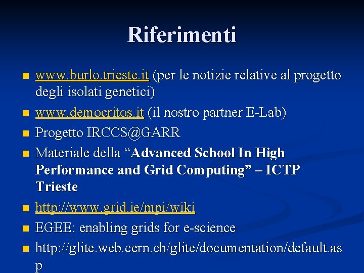 Riferimenti n n n n www. burlo. trieste. it (per le notizie relative al