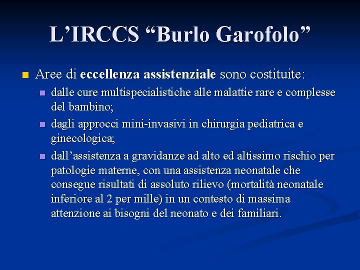 L’IRCCS “Burlo Garofolo” n Aree di eccellenza assistenziale sono costituite: n n n dalle