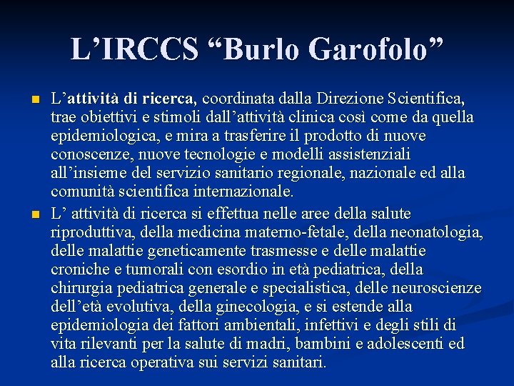 L’IRCCS “Burlo Garofolo” n n L’attività di ricerca, coordinata dalla Direzione Scientifica, trae obiettivi