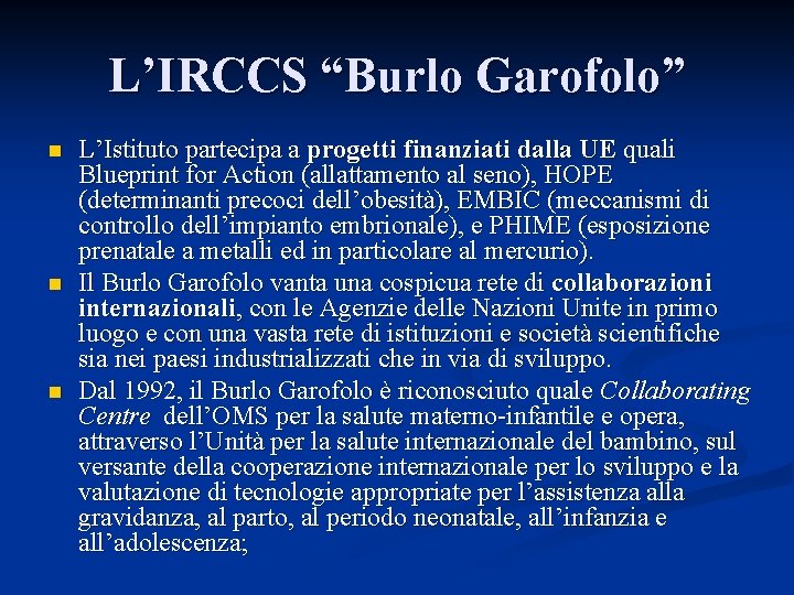 L’IRCCS “Burlo Garofolo” n n n L’Istituto partecipa a progetti finanziati dalla UE quali