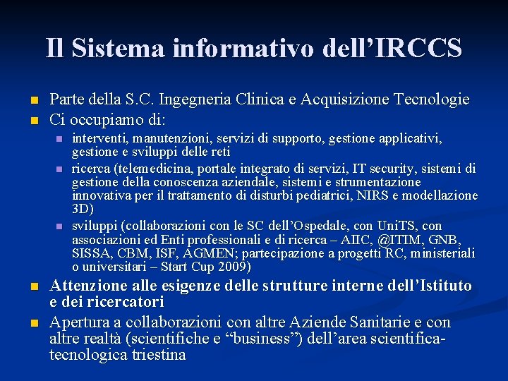 Il Sistema informativo dell’IRCCS n n Parte della S. C. Ingegneria Clinica e Acquisizione