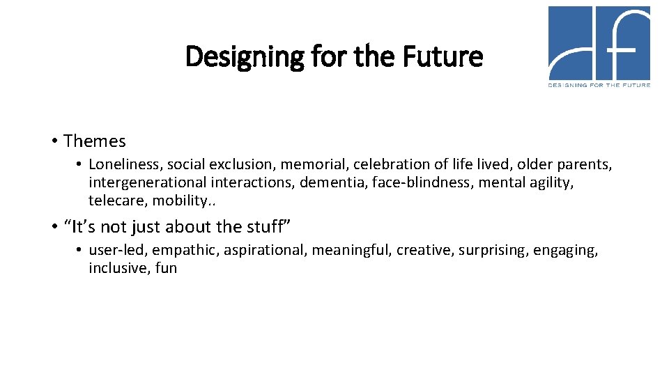 Designing for the Future • Themes • Loneliness, social exclusion, memorial, celebration of life