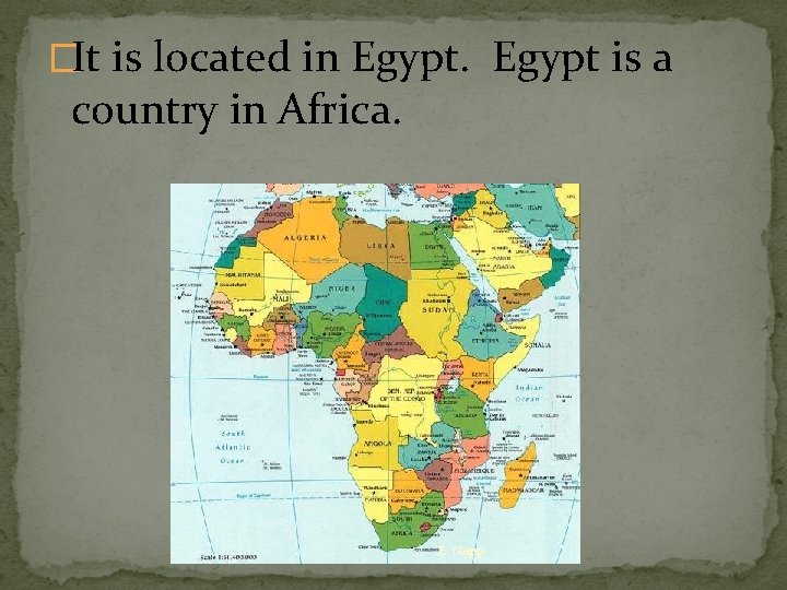 �It is located in Egypt is a country in Africa. E. Napp 