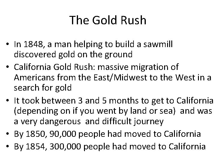 The Gold Rush • In 1848, a man helping to build a sawmill discovered