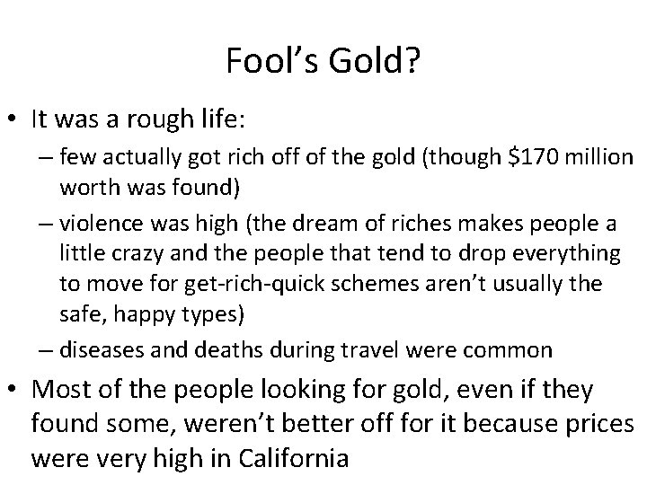 Fool’s Gold? • It was a rough life: – few actually got rich off