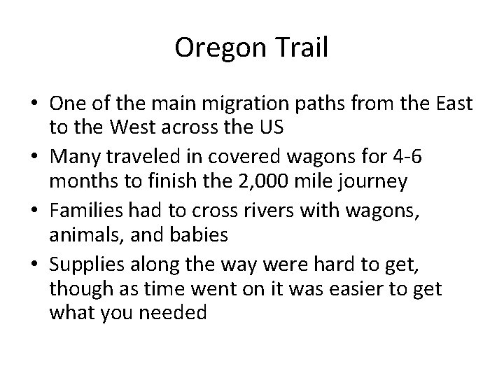 Oregon Trail • One of the main migration paths from the East to the