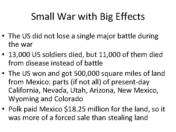 Small War with Big Effects • The US did not lose a single major