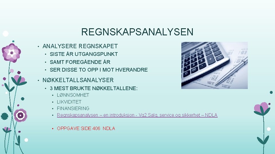 REGNSKAPSANALYSEN • ANALYSERE REGNSKAPET • SISTE ÅR UTGANGSPUNKT • SAMT FOREGÅENDE ÅR • SER