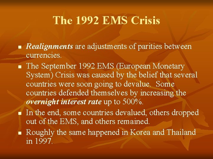 The 1992 EMS Crisis n n Realignments are adjustments of parities between currencies. The