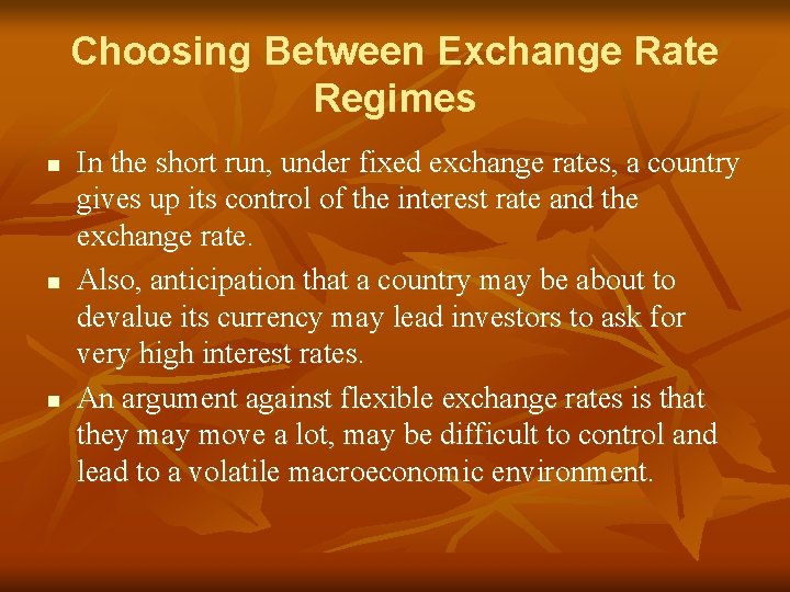 Choosing Between Exchange Rate Regimes n n n In the short run, under fixed