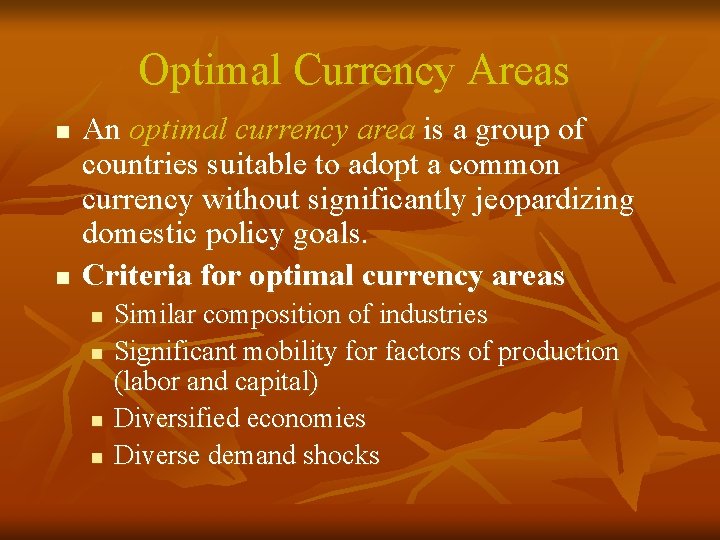 Optimal Currency Areas n n An optimal currency area is a group of countries Optimal Currency Areas n n An optimal currency area is a group of countries