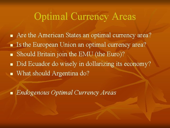 Optimal Currency Areas n Are the American States an optimal currency area? Is the