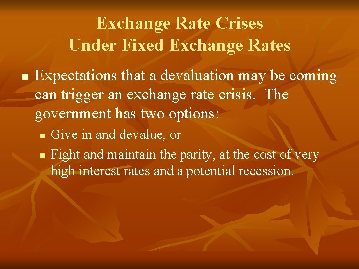 Exchange Rate Crises Under Fixed Exchange Rates n Expectations that a devaluation may be Exchange Rate Crises Under Fixed Exchange Rates n Expectations that a devaluation may be