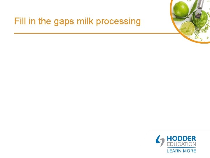 Fill in the gaps milk processing 
