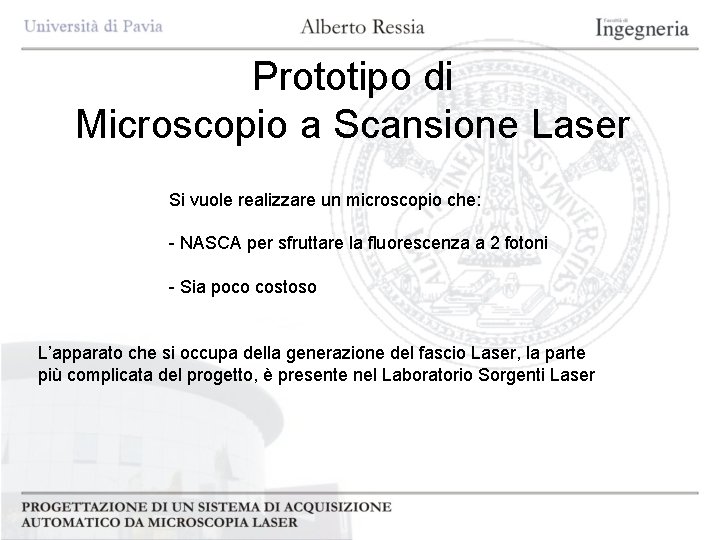 Prototipo di Microscopio a Scansione Laser Si vuole realizzare un microscopio che: - NASCA