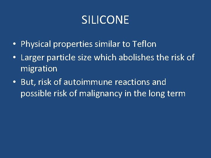 SILICONE • Physical properties similar to Teflon • Larger particle size which abolishes the