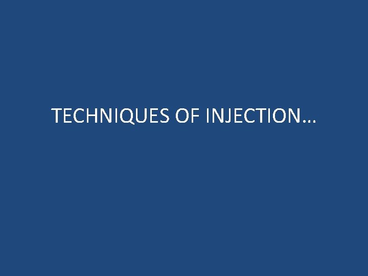 TECHNIQUES OF INJECTION… 