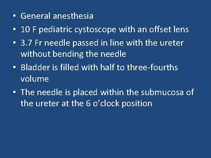  • General anesthesia • 10 F pediatric cystoscope with an offset lens •