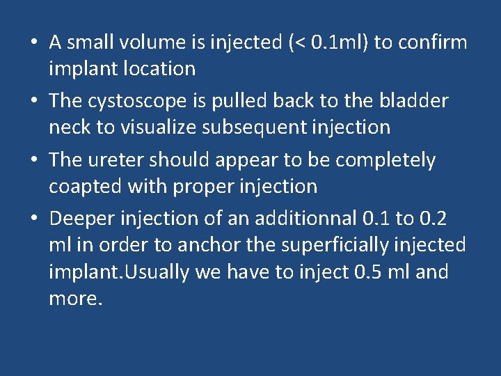  • A small volume is injected (< 0. 1 ml) to confirm implant