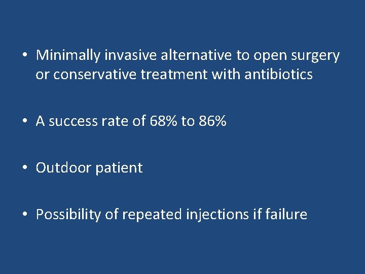  • Minimally invasive alternative to open surgery or conservative treatment with antibiotics •