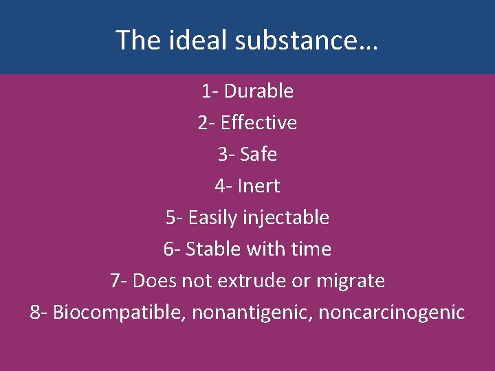 The ideal substance… 1 - Durable 2 - Effective 3 - Safe 4 -