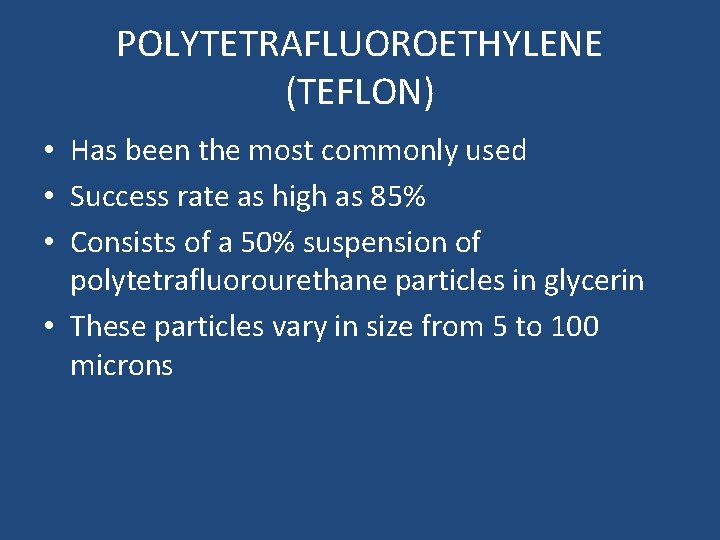 POLYTETRAFLUOROETHYLENE (TEFLON) • Has been the most commonly used • Success rate as high