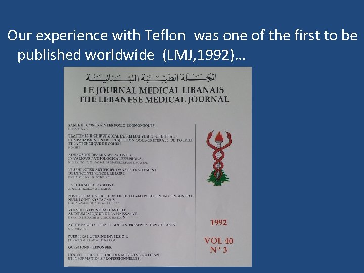 Our experience with Teflon was one of the first to be published worldwide (LMJ,