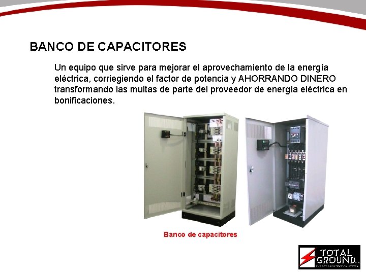 BANCO DE CAPACITORES Un equipo que sirve para mejorar el aprovechamiento de la energía