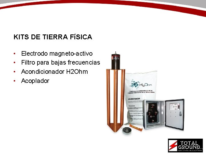 KITS DE TIERRA FíSICA • • Electrodo magneto-activo Filtro para bajas frecuencias Acondicionador H