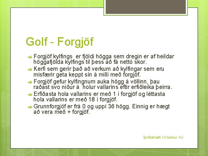 Golf - Forgjöf kylfings er fjöldi högga sem dregin er af heildar höggafjölda kylfings