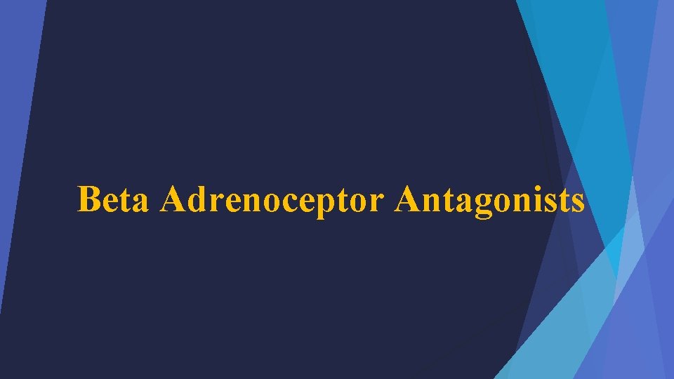 Beta Adrenoceptor Antagonists 