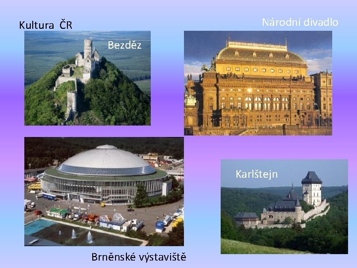 Národní divadlo Kultura ČR Bezděz Karlštejn Brněnské výstaviště 