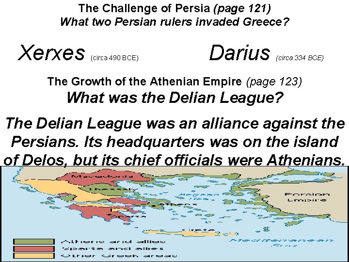 The Challenge of Persia (page 121) What two Persian rulers invaded Greece? Xerxes (circa