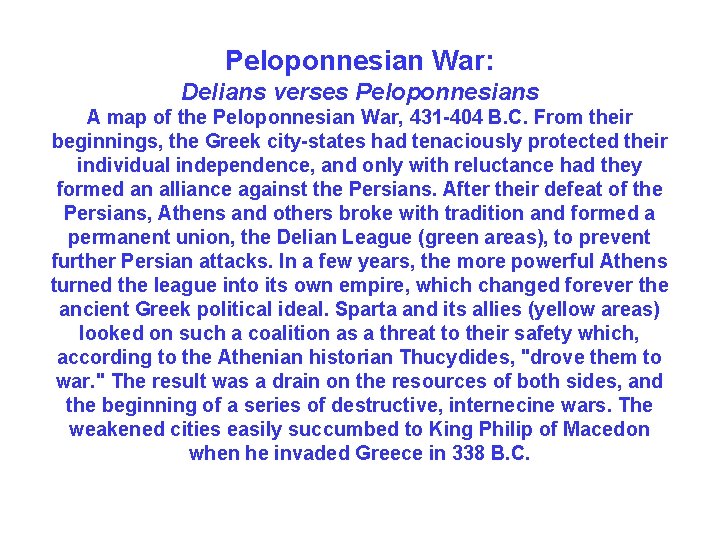 Peloponnesian War: Delians verses Peloponnesians A map of the Peloponnesian War, 431 -404 B.