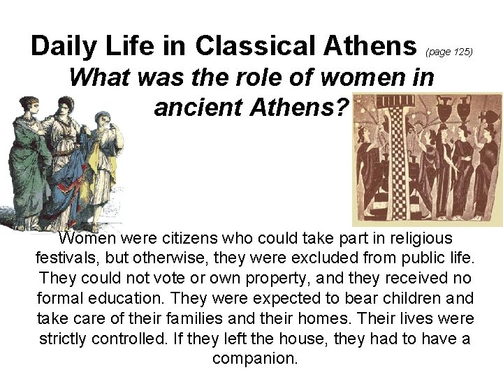 Daily Life in Classical Athens (page 125) What was the role of women in