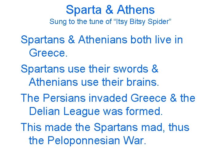 Sparta & Athens Sung to the tune of “Itsy Bitsy Spider” Spartans & Athenians