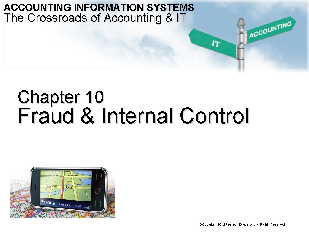 ACCOUNTING INFORMATION SYSTEMS The Crossroads of Accounting & IT Chapter 10 Fraud & Internal