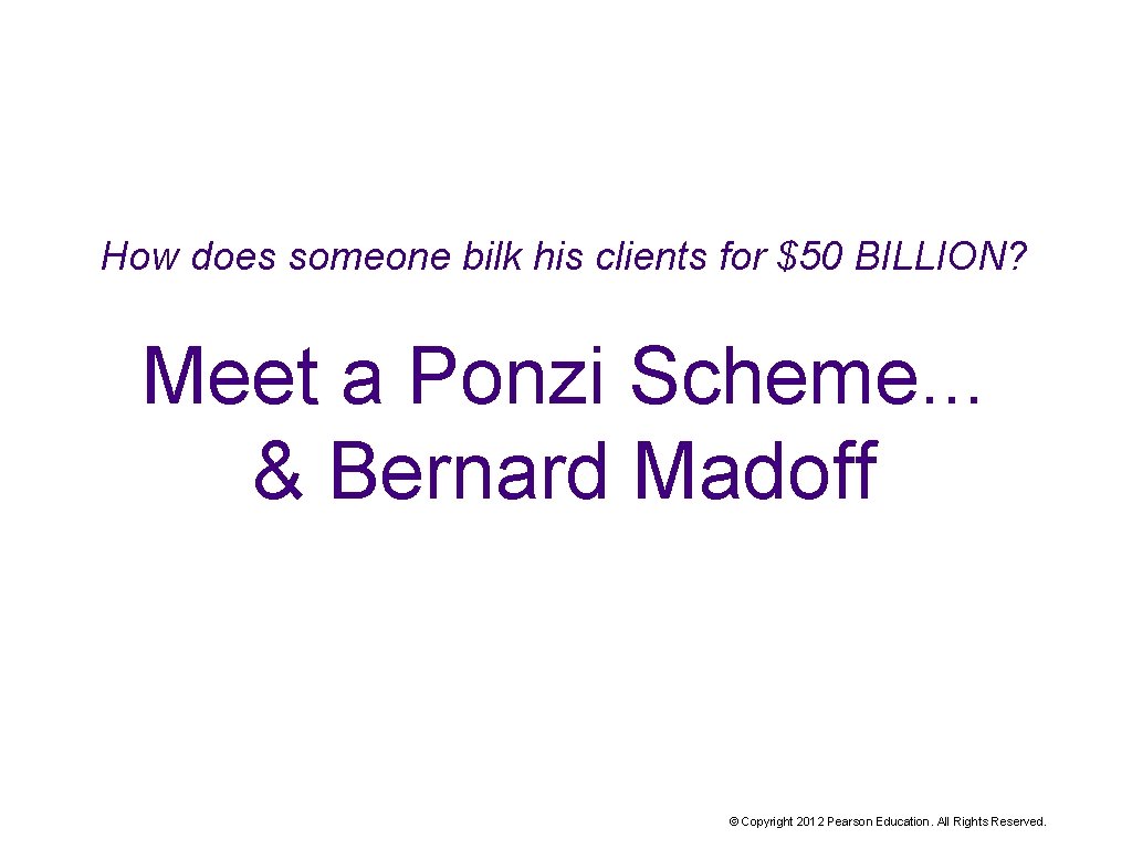 How does someone bilk his clients for $50 BILLION? Meet a Ponzi Scheme. .