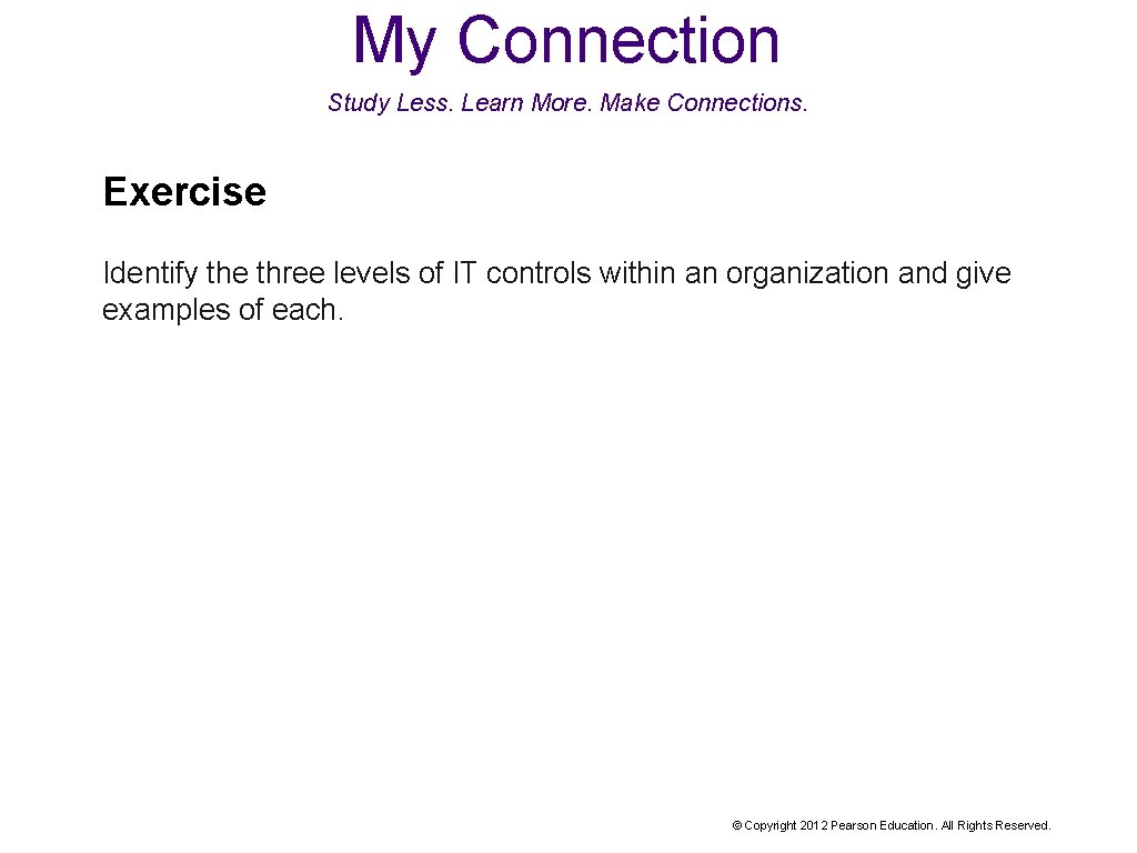My Connection Study Less. Learn More. Make Connections. Exercise Identify the three levels of