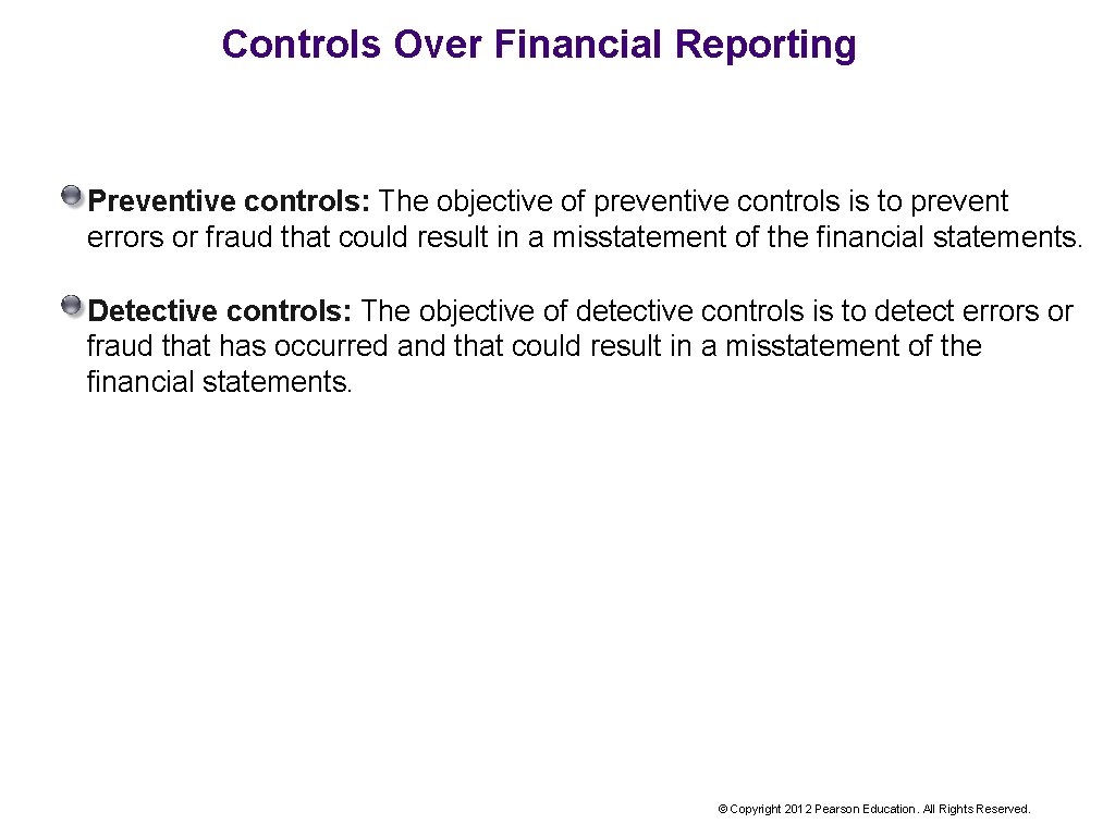 Controls Over Financial Reporting Preventive controls: The objective of preventive controls is to prevent