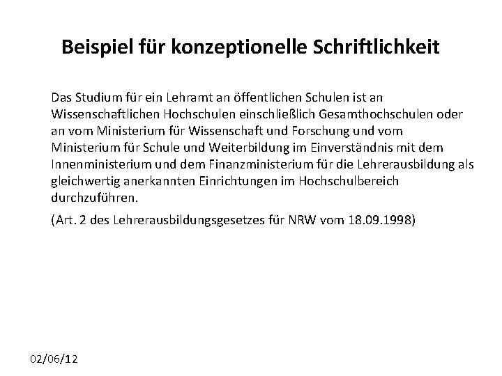 Beispiel für konzeptionelle Schriftlichkeit Das Studium für ein Lehramt an öffentlichen Schulen ist an